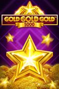 Gold Gold Gold 5000